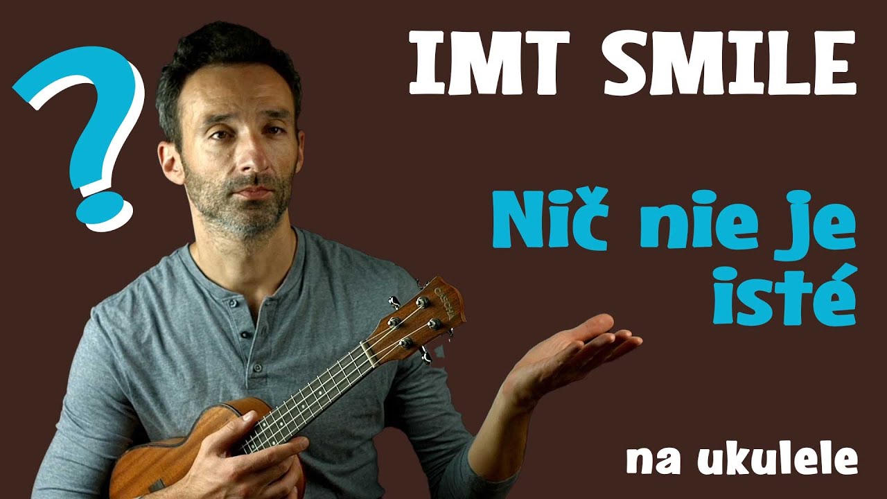 IMT SMILE: Nič nie je isté  | Tutorial, návod, škola | Ako hrať na UKULELE