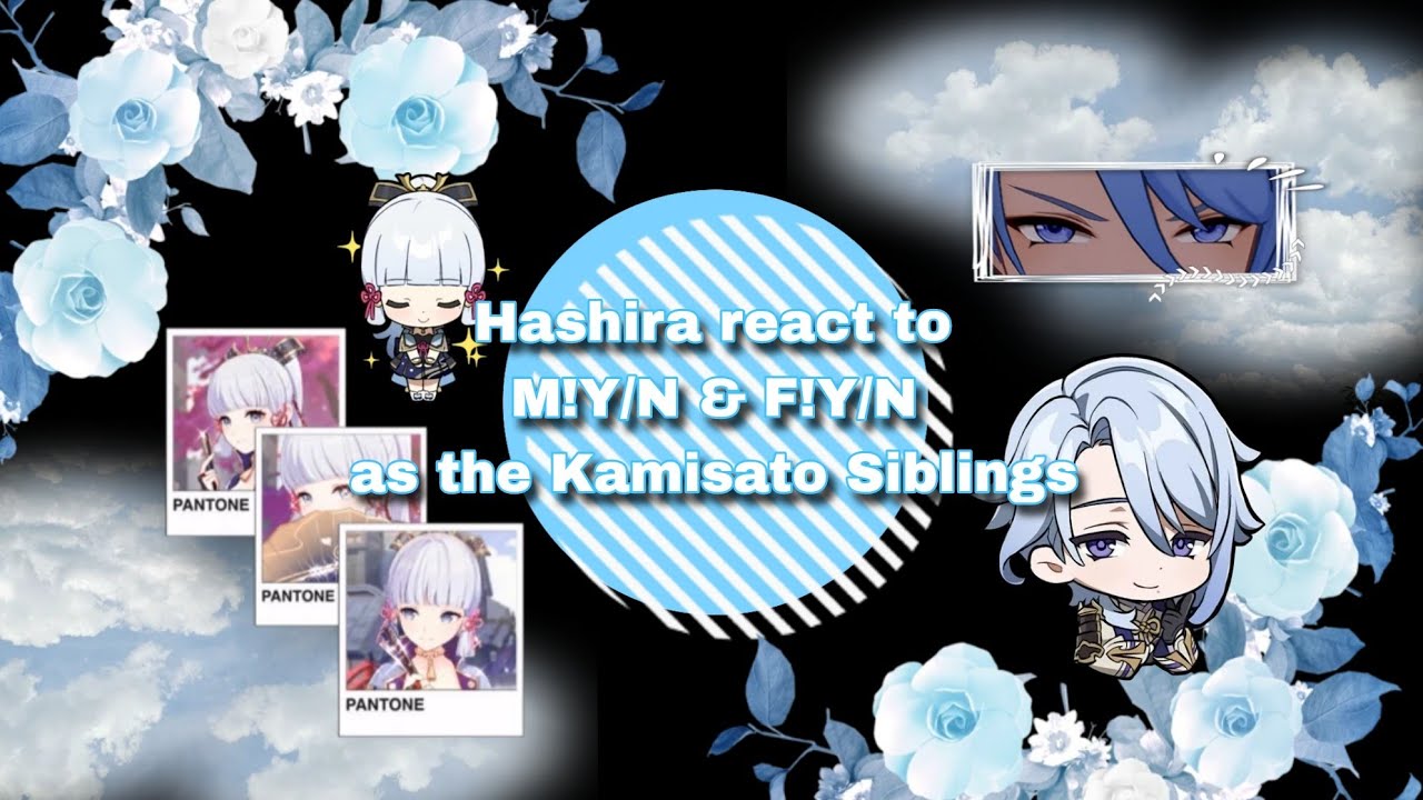 Hashira react to Y/N || as Kamisato Siblings || lunar emi || Read Desc || GI x DS Crossover ||