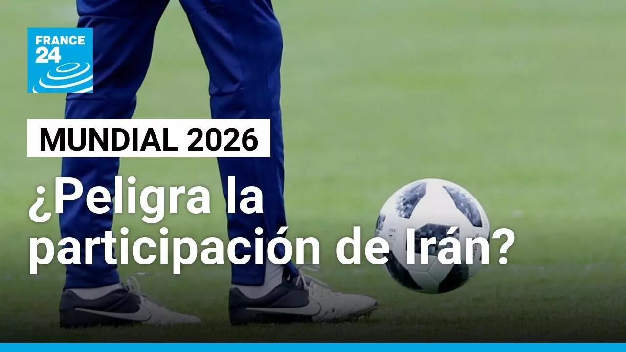 Interrogantes sobre la participaci&oacute;n de Ir&aacute;n en el Mundial de F&uacute;tbol 2026 &bull; FRANCE 24 Espa&ntilde;ol