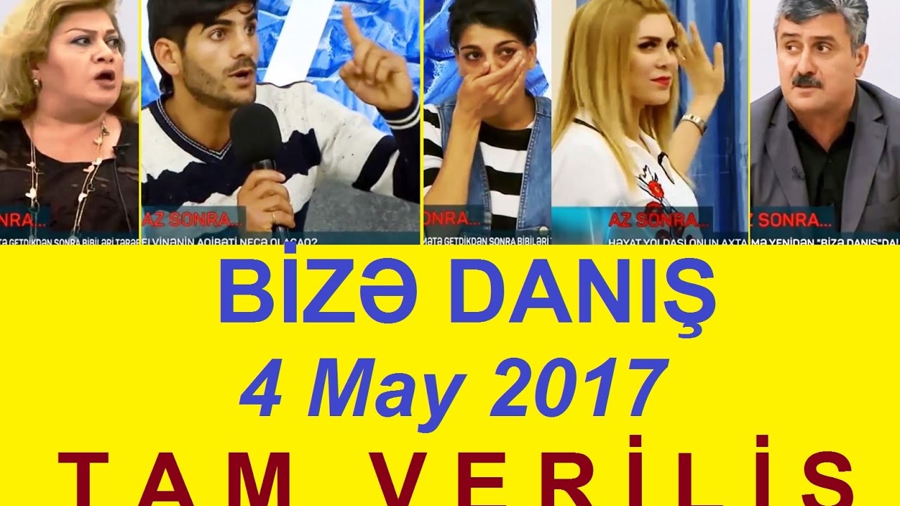 Bize danis 4 may 2017 Tam verilis / Bize danis 04.05.2017