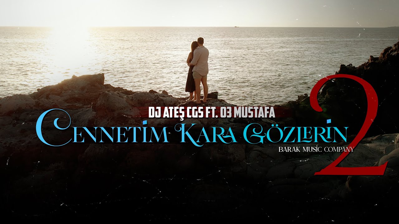Dj Ateş CGS & 03 Mustafa - Cennetim Kara Gözlerin (Official Video)
