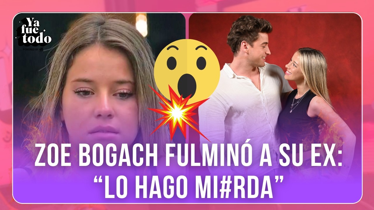 😮&zwj;💨🔥 ZOE BOGACH NO AGUANT&Oacute; M&Aacute;S: ESTALL&Oacute; CONTRA SU EX MANUEL