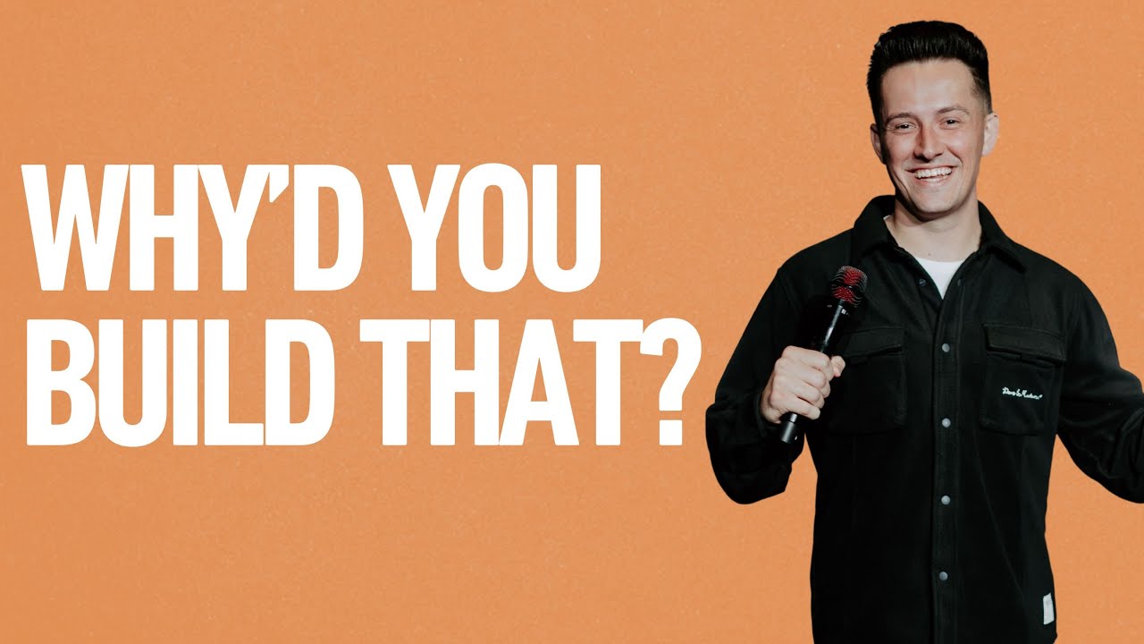 Why'd You Build It Like That? - Noah Herrin