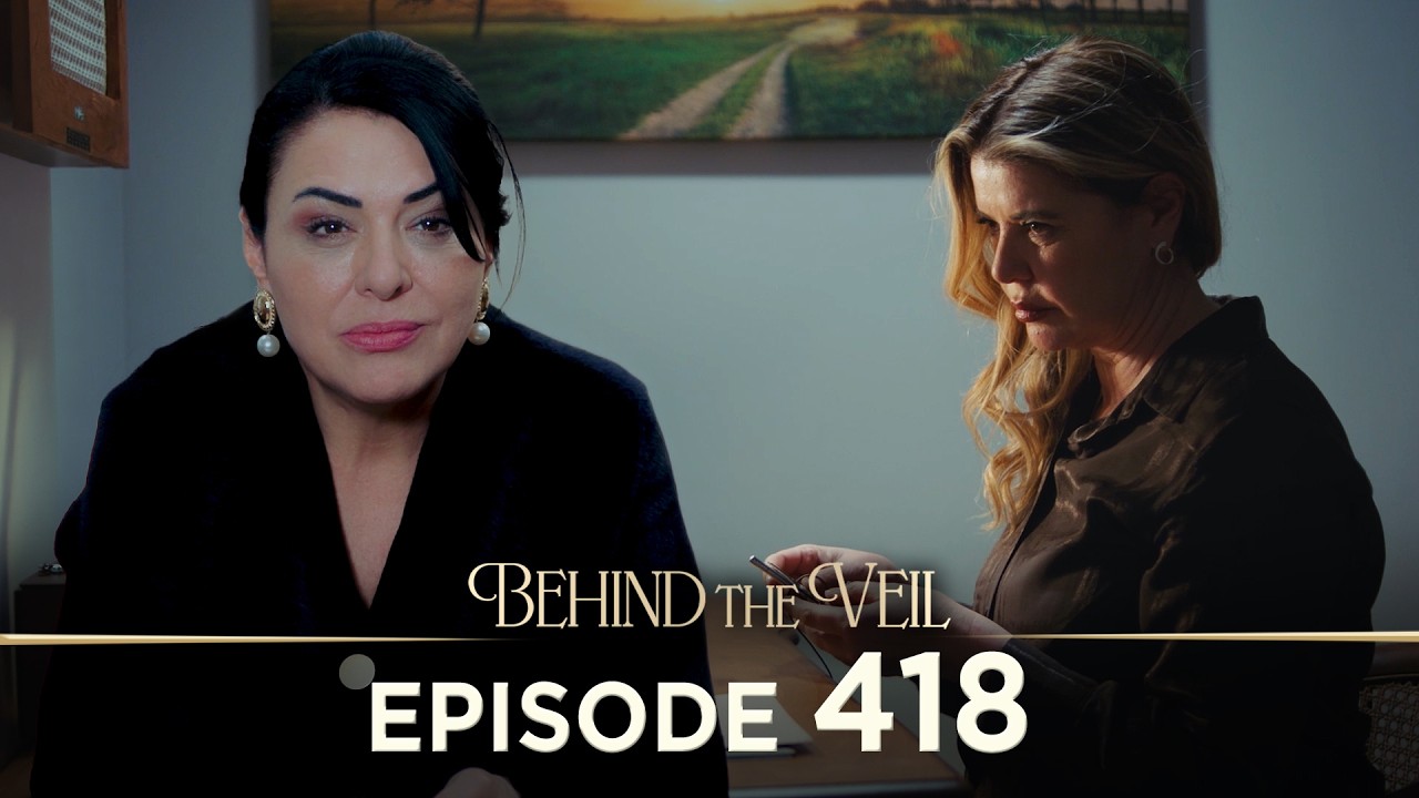 Gelin 418.B&ouml;l&uuml;m | Behind the Veil Episode 418 [ Season 3 ]