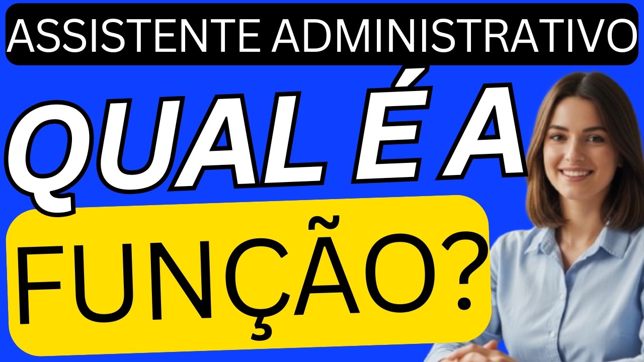 Qual é a FUNÇÃO do Assistente Administrativo?