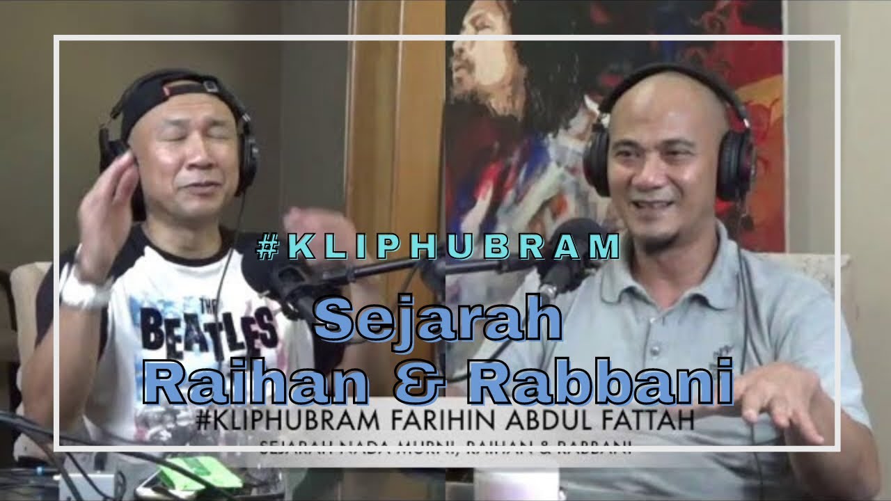#KLIPHUBRAM | FARIHIN ABDUL FATTAH | SEJARAH NADA MURNI, RAIHAN & RABBANI