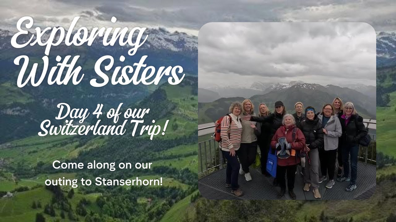 Exploring With Sisters, Day 4 in Stanserhorn, Switzerland