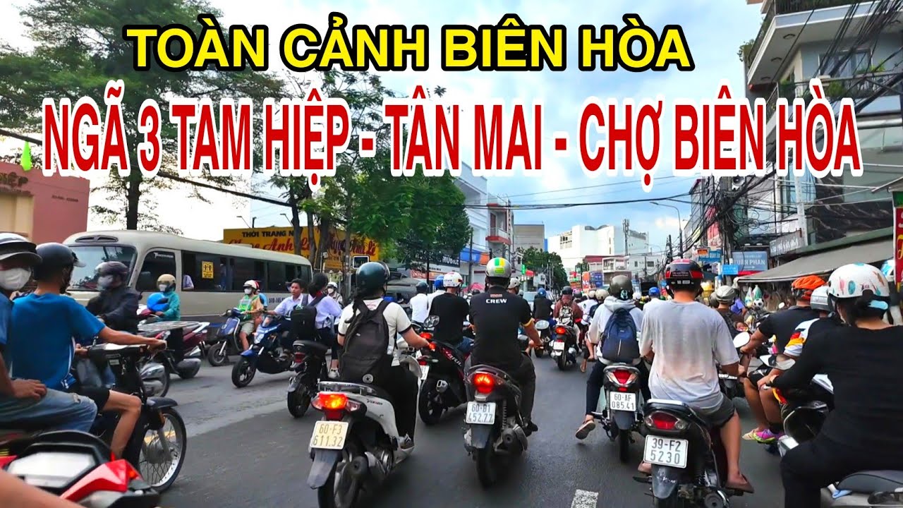 TOÀN CẢNH BIÊN HÒA NGÃ 3 TAM HIỆP - TÂN MAI - CHỢ BIÊN HÒA .