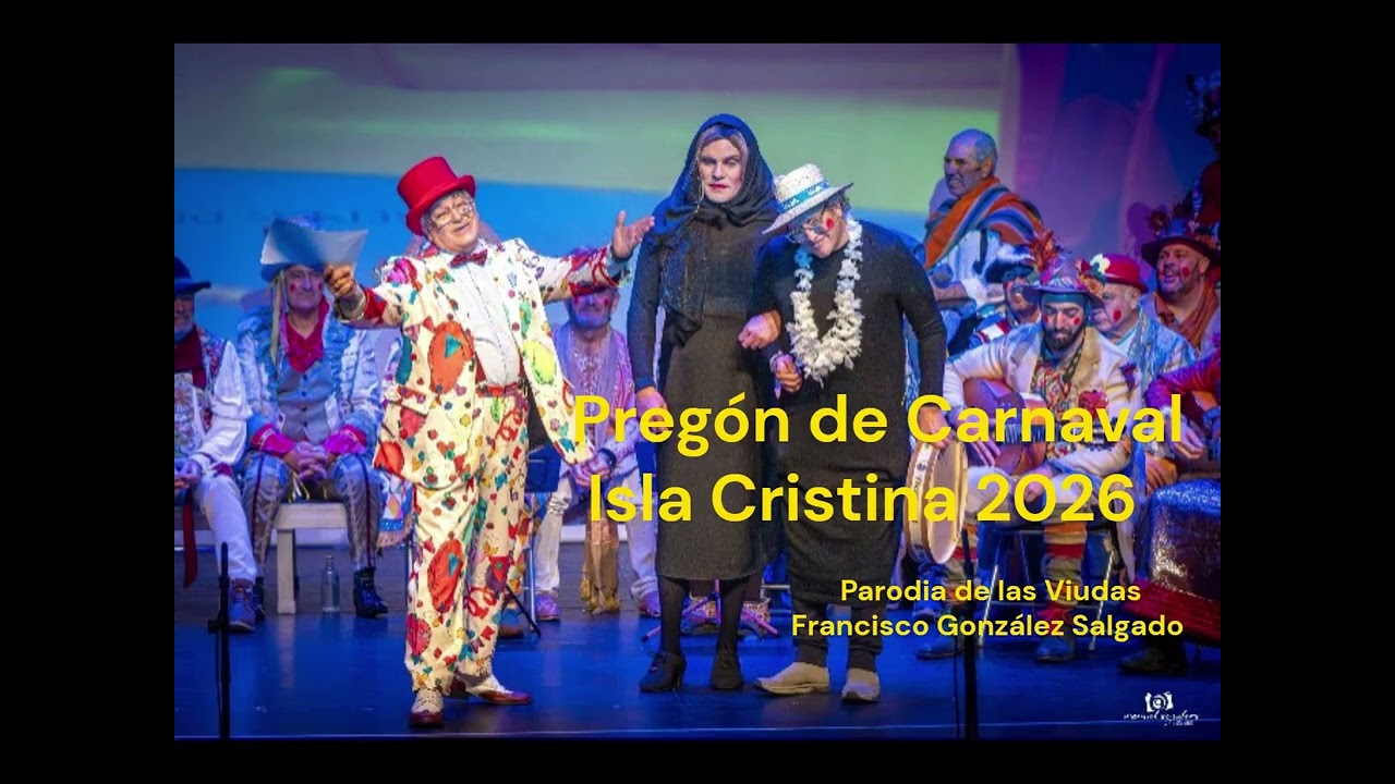 4 PARODIA DE LAS VIUDAS-COPLAS DEL PREGÓN CARNAVAL DE ISLA CRISTINA 2026, FRANCISCO GONZÁLEZ SALGADO