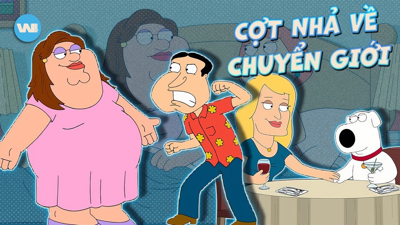 NHỮNG LẦN FAMILY GUY ĐÙA CỢT QUÁ ĐÀ VỀ NGƯỜI CHUYỂN GIỚI