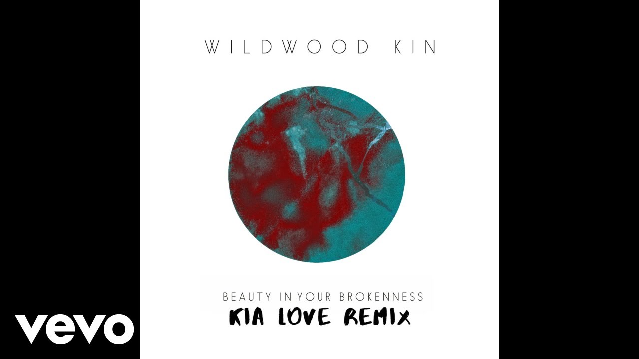 Wildwood Kin - Beauty in Your Brokenness (Kia Love Remix) [Official Audio]