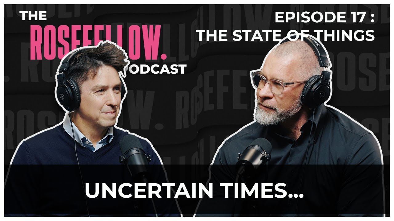 Episode 017 - The Rosefellow Podcast - The State Of Things