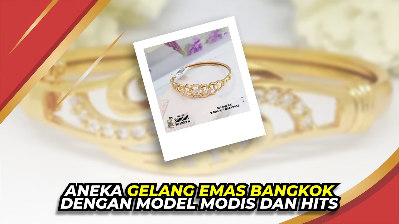 ANEKA GELANG EMAS BANGKOK, DENGAN MODEL MODIS DAN HITS❗❗
