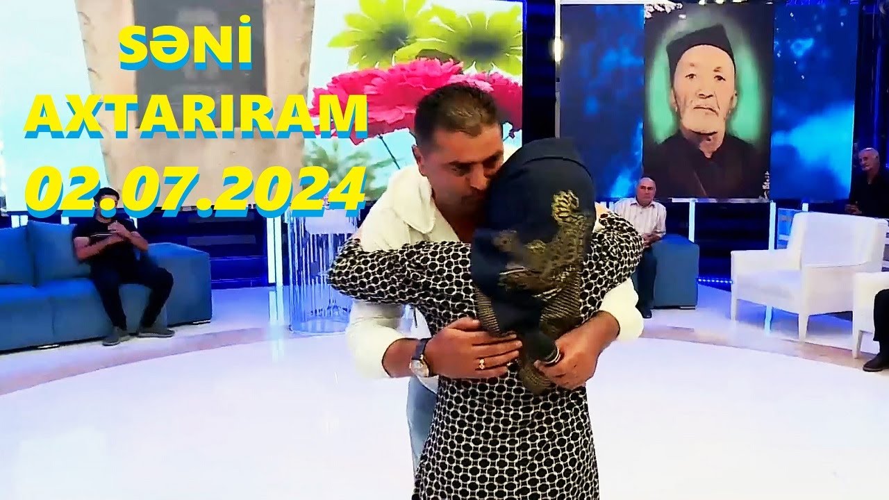 Səni axtarıram 02.07.2024 Tam veriliş / Seni axtariram 02.07.2024 Tam verilish