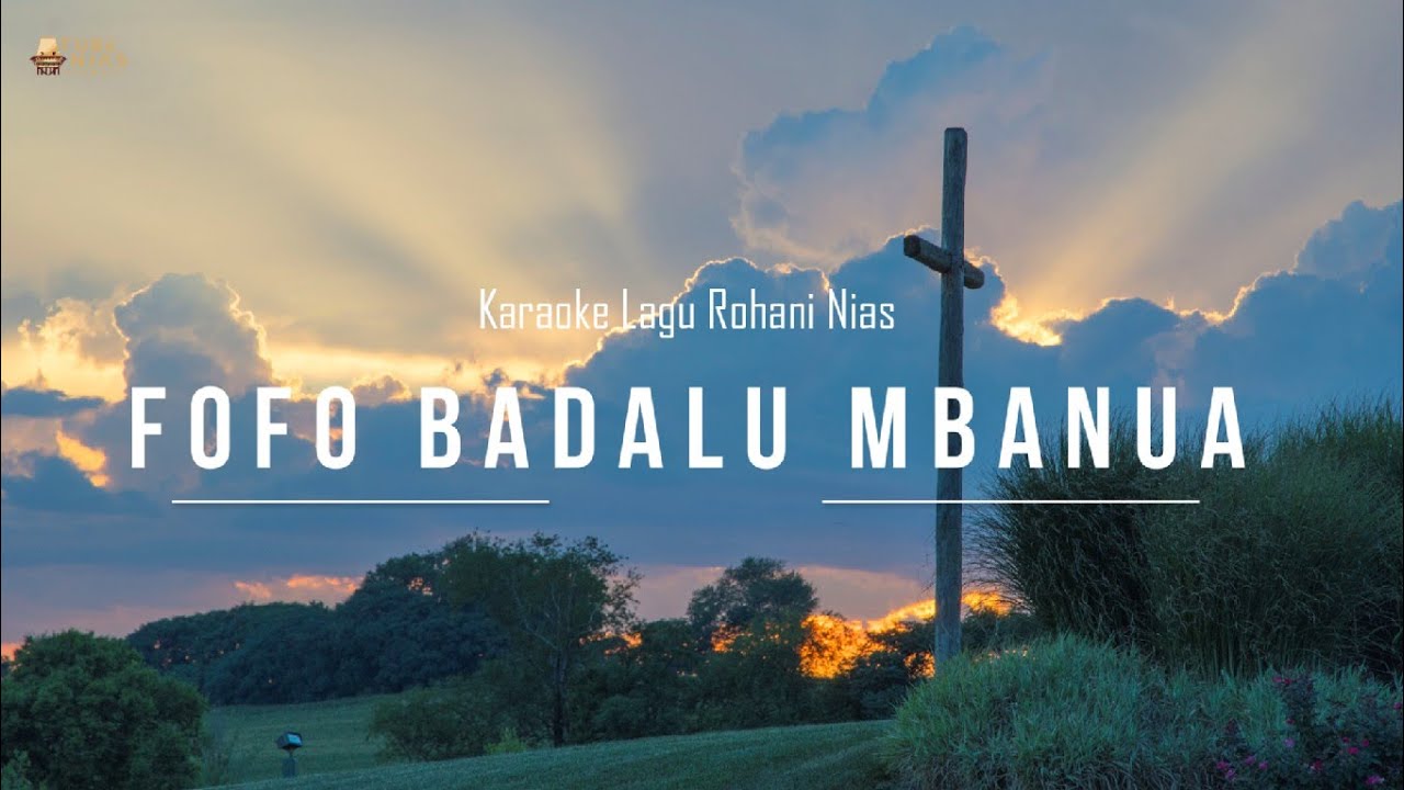 Fofo Badalu Mbanua Karaoke | Lagu Rohani Nias Lama Terpopuler