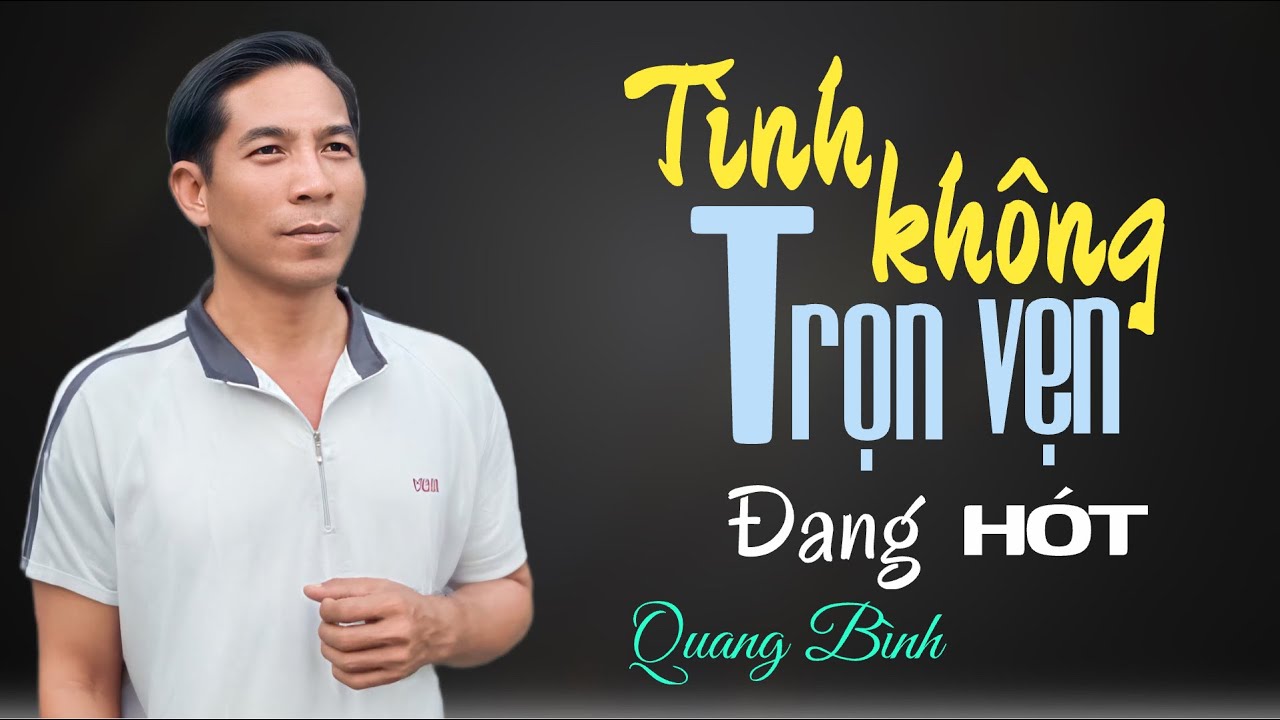TÌNH KHÔNG TRỌN VẸN | Bài đang HÓT | nhạc xưa trước 1975 - lời gốc | Quang Bình.