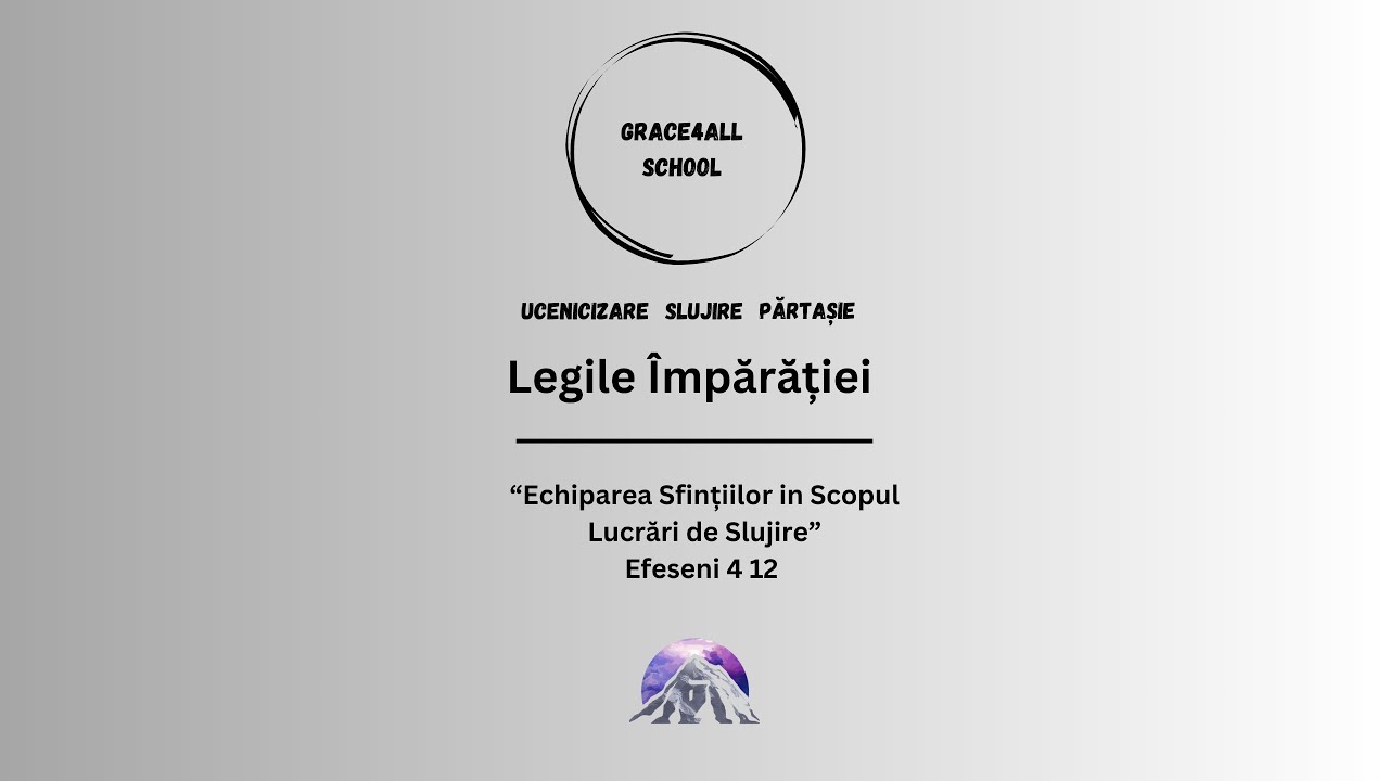Legile &Icirc;mpărăției [ Grace4all School ]
