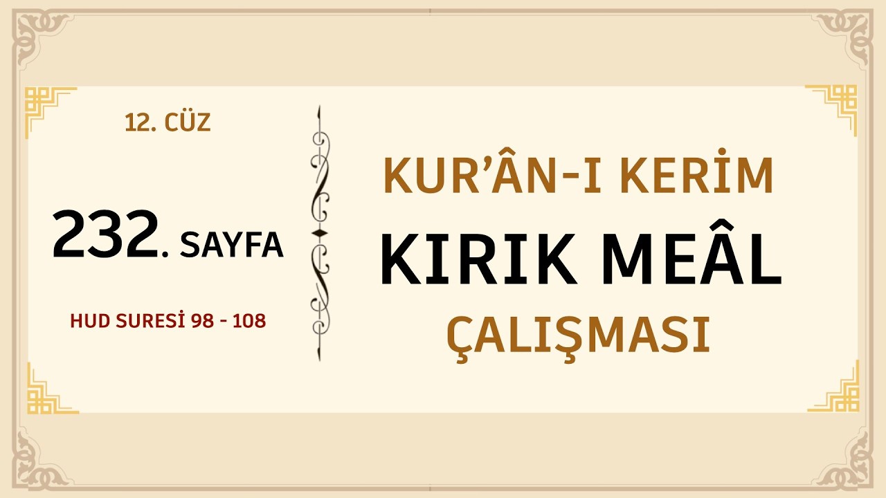 KUR'AN-I KERİM KIRIK MEAL ÇALIŞMASI 232. SAYFA (HUD SURESİ 98 - 108 )