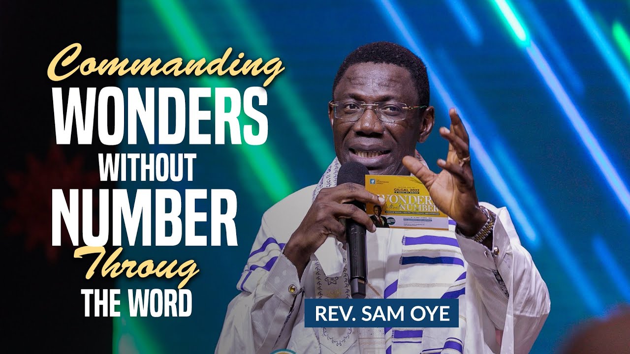 COMMANDING WONDERS WITHOUT NUMBER THROUGH THE WORD II - REV. SAM OYE