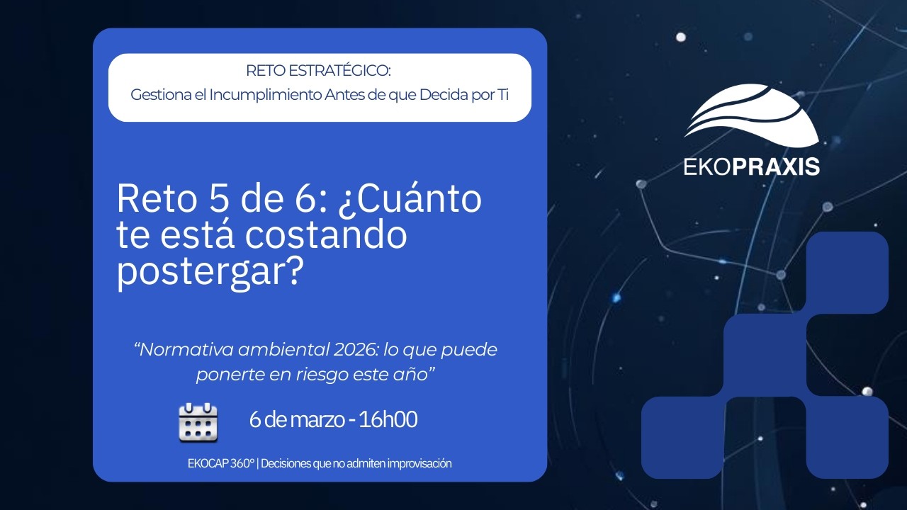 Sesión 5: Normativa ambiental 2026: lo que puede ponerte en riesgo este año