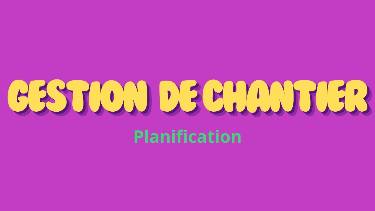 GESTION DE CHANTIER - Planification