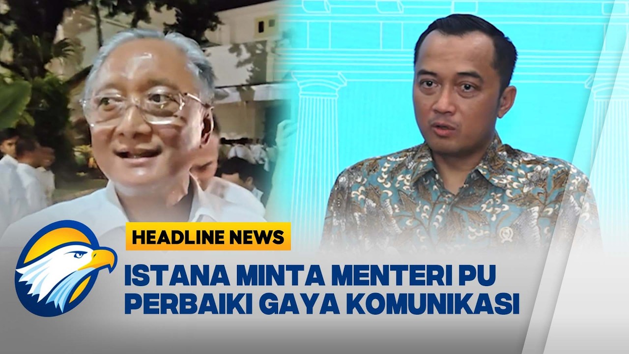 [HEADLINE NEWS, 21/07] Istana Minta Gaya Komunikasi Menteri PU Diperbaiki
