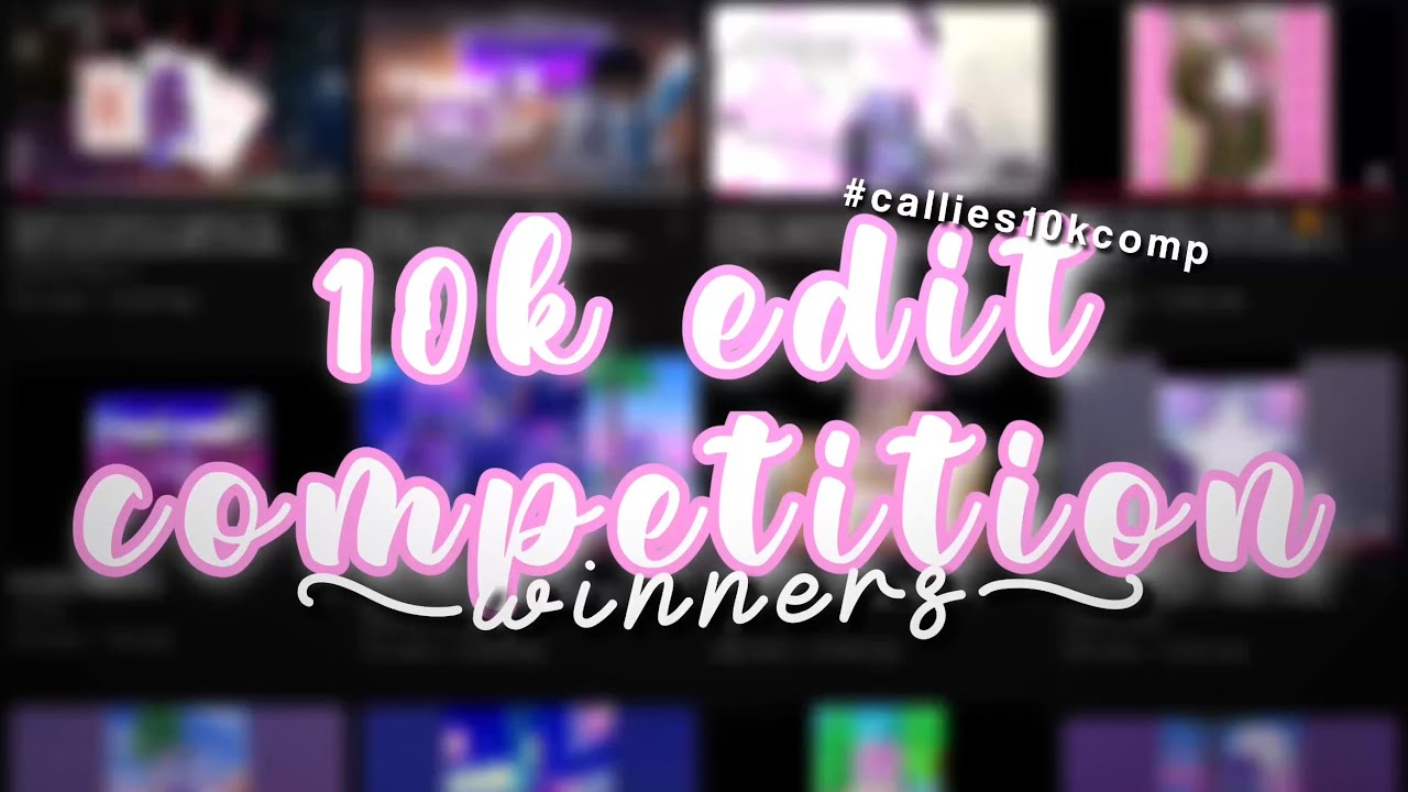 10K EDIT COMPETITION WINNERS 🏆 | #callies10kcomp