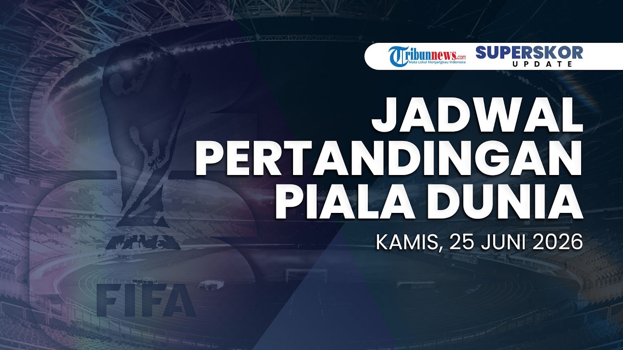 Jadwal Pertandingan Piala Dunia - Kamis, 25 Juni 2026