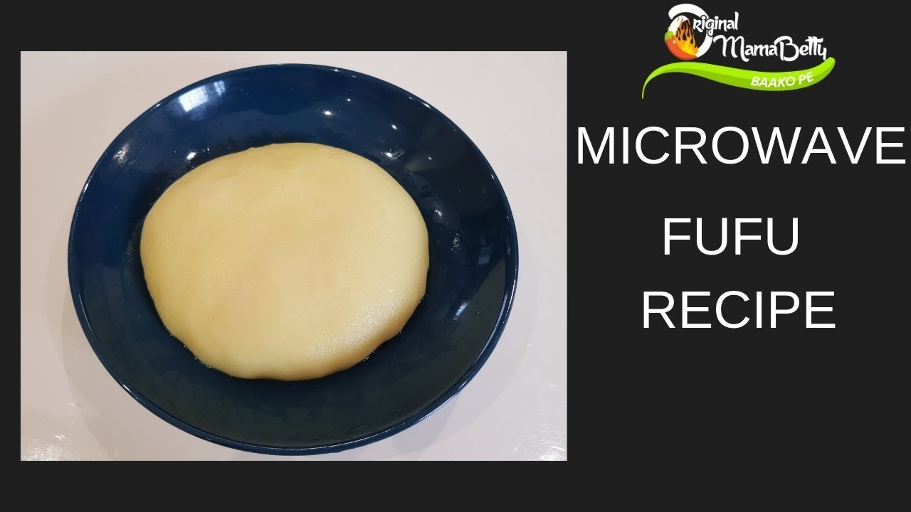 HOW I PREPARE A QUICK AND PERFECT FUFU IN A MICROWAVE. MUST TRY!