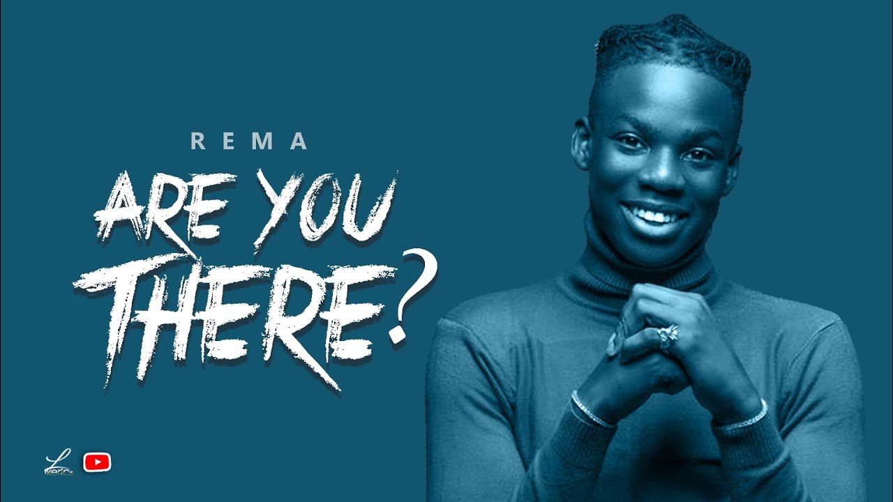 Rema - Are you there (Lyrics)