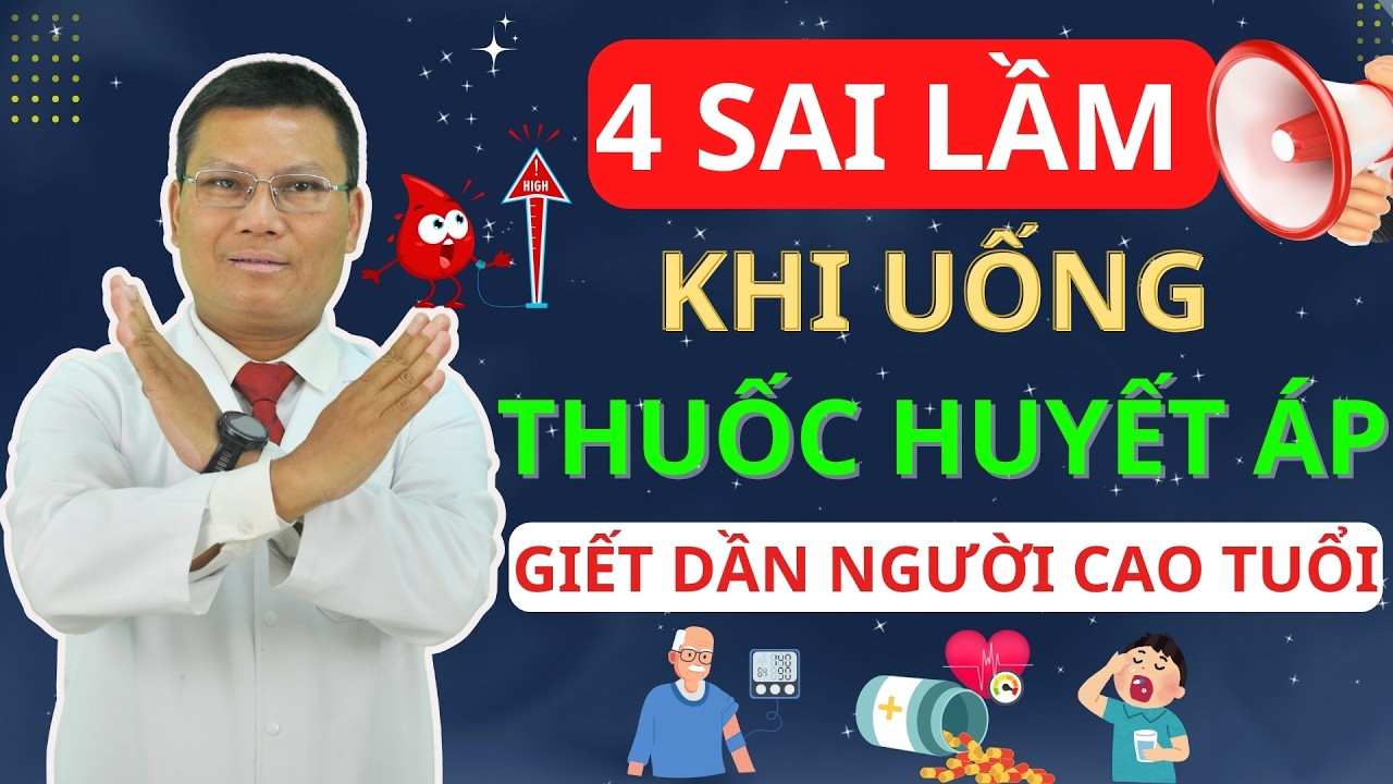 4 Sai Lầm Khi Dùng Thuốc Huyết Áp Người Già Thường Mắc Mà Không Hay Biết! | Tuấn Thầy Thuốc