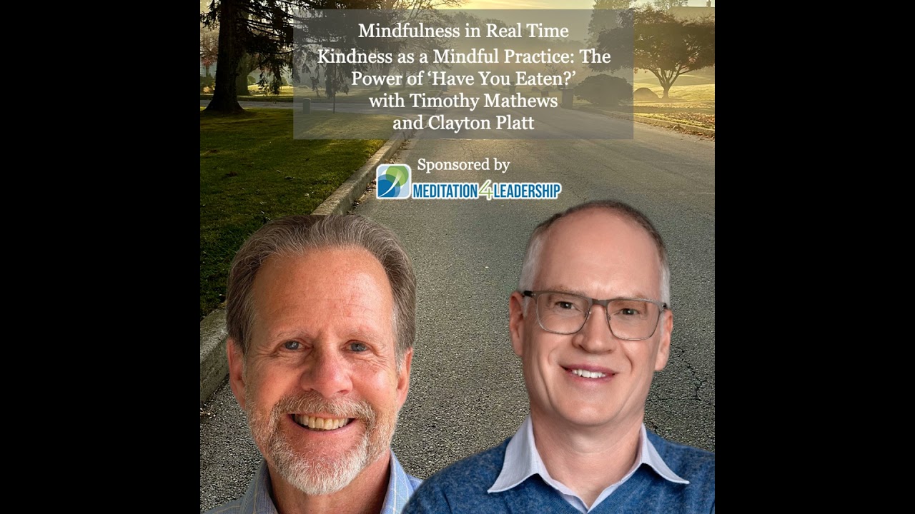 Kindness as a Mindful Practice: The Power of ‘Have You Eaten?’ with Timothy Mathews