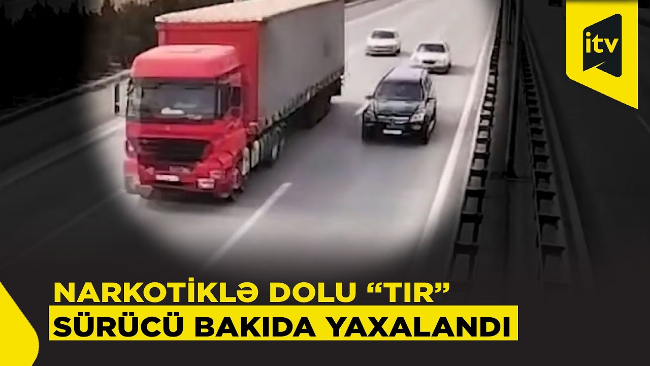 İrandan narkotik gətirən “TIR” sürücüsü saxlanıldı