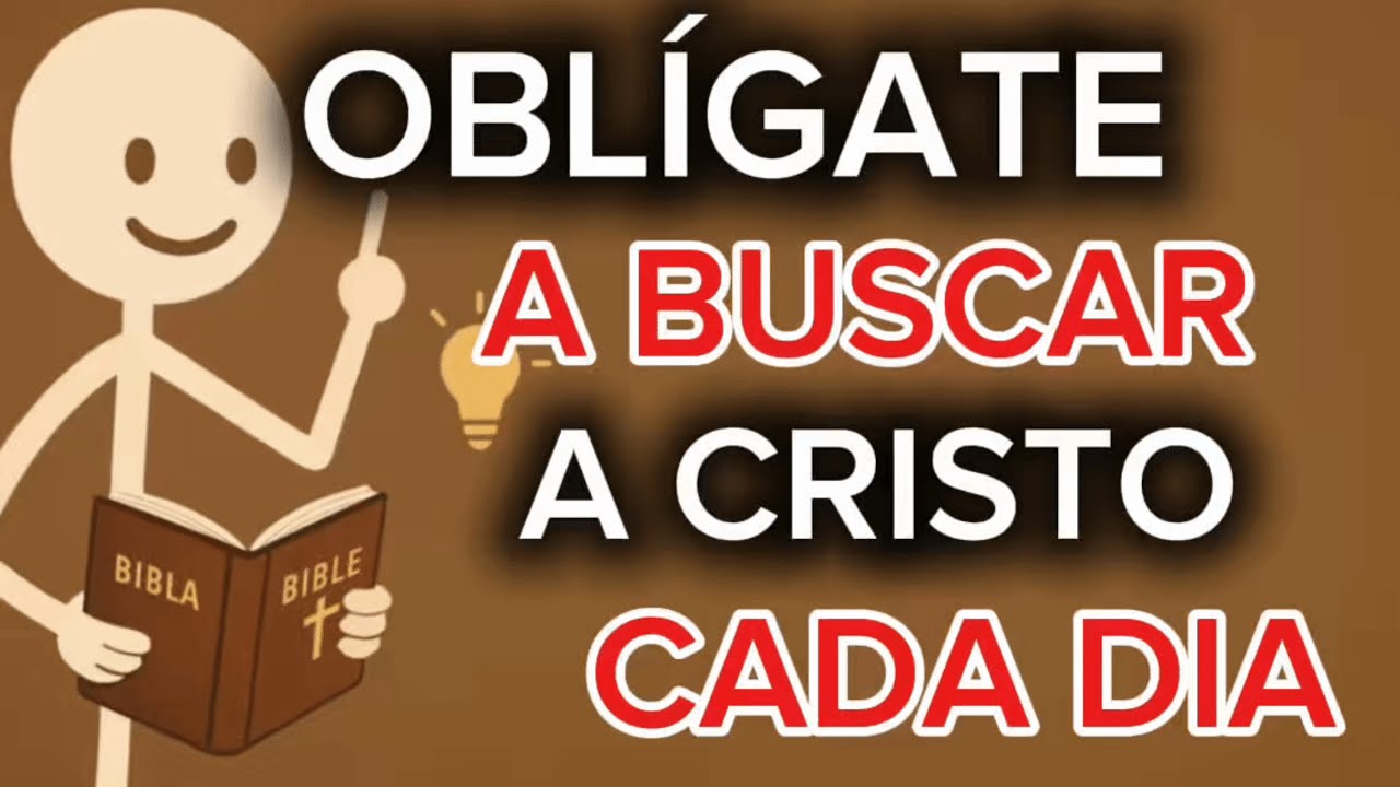 OBLÍGATE a BUSCAR A Cristo Todos los Dias Y TRANSFORMA tu Vida