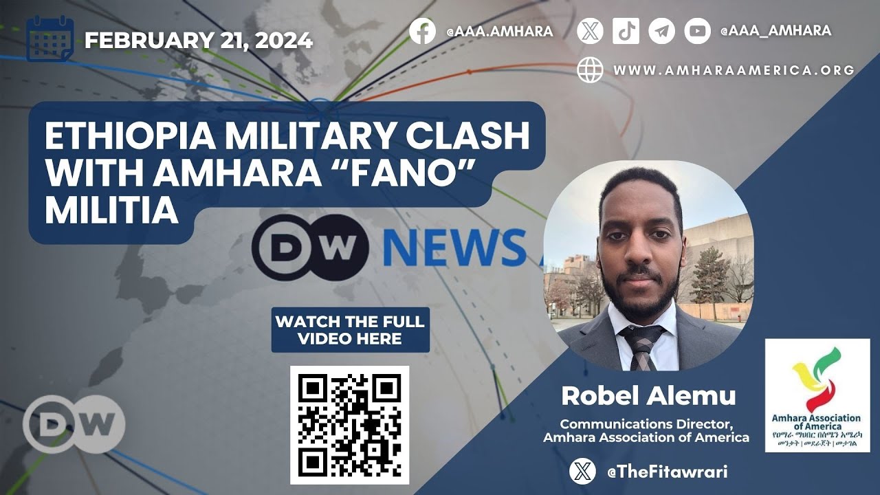 Friday, February 23, 2024 - AAA Comms Director Robel Alemu Discusses #WarOnAmhara on @dwnews
