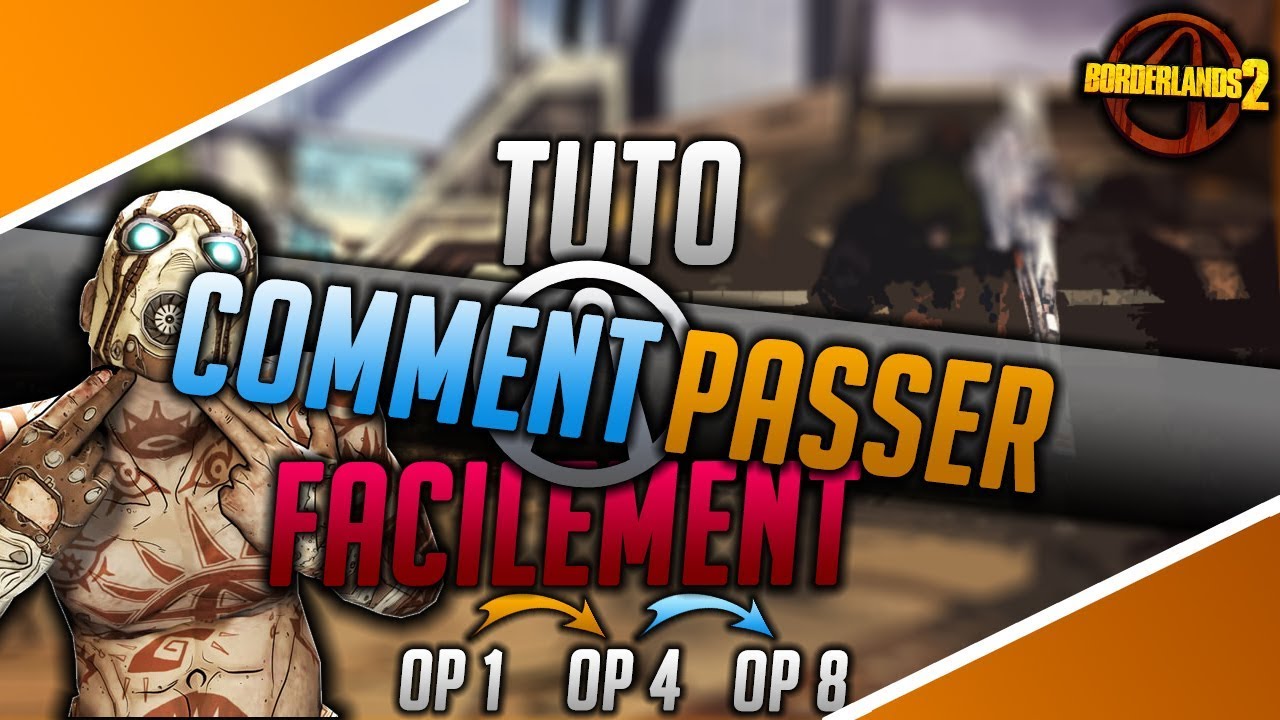Borderlands 2 : Comment Passer Facilement OP 8 !