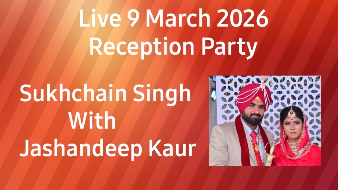 Live 9 March 2026 Reception Party Sukhchain Singh With Jashandeep Kaur