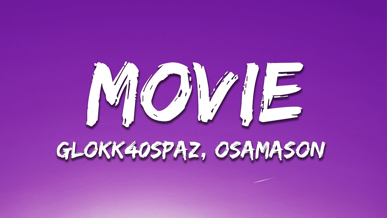 Glokk40Spaz, OsamaSon - Movie (Lyrics)