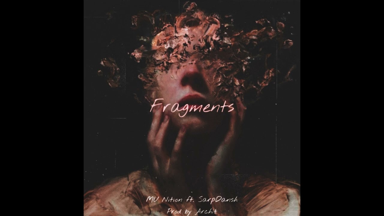 FRAGMENTS - MU Nition ft. @SarpDansh | (Prod. by Archit Tak)
