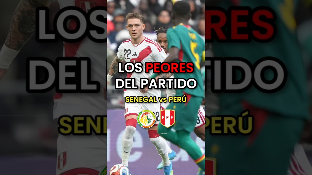 The worst players from Peru vs. Senegal #PeruvianNationalTeam #football #WorldCup2026