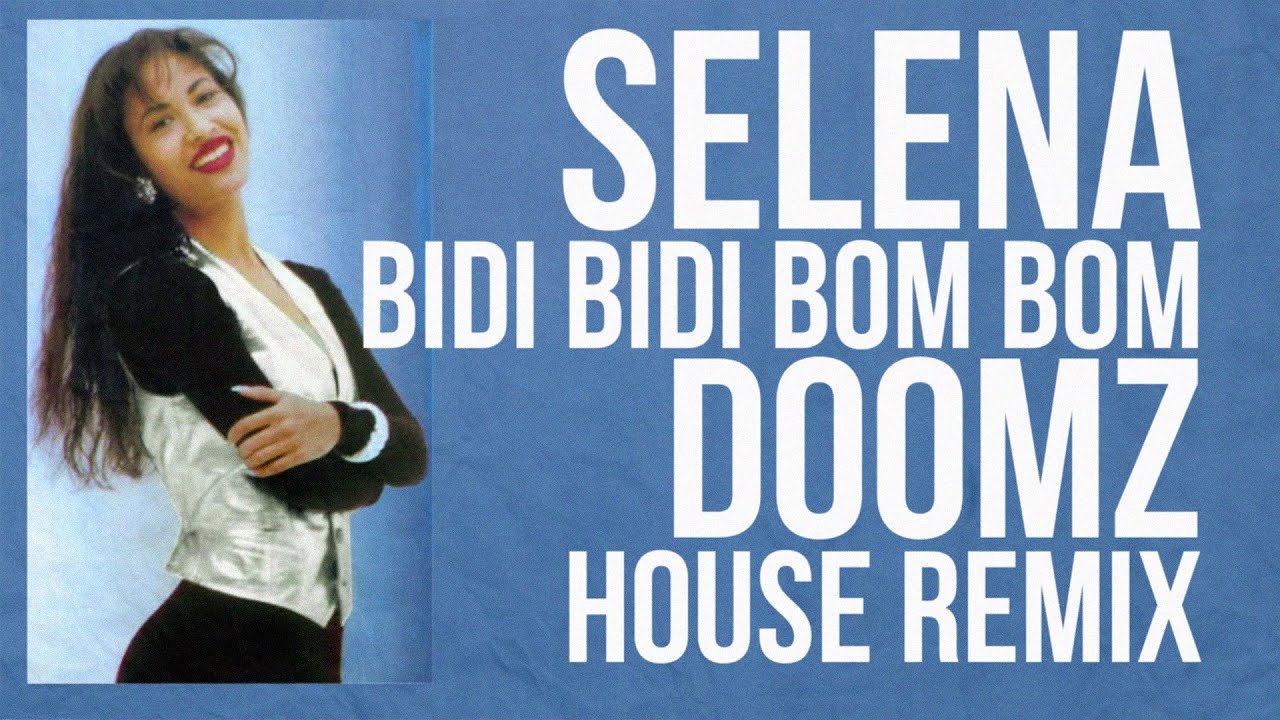 Selena - Bidi Bidi Bom Bom (DOOMZ House Remix)