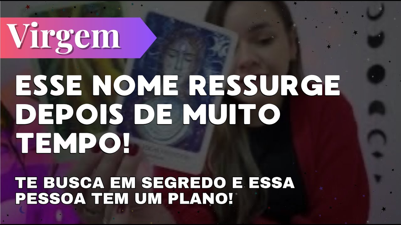 VIRGEM✨VC PENSOU QUE NUNCA MAIS IA OUVIR FALAR DESSA PESSOA! SE PREPARE QUE ELA TEM UM PLANO
