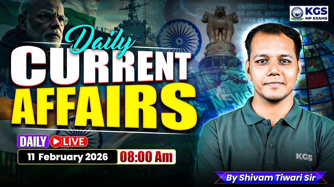 11 February Daily Current Affairs | Current Affairs for MP Exams 2026 | Shivam Tiwari Sir | KGS MP