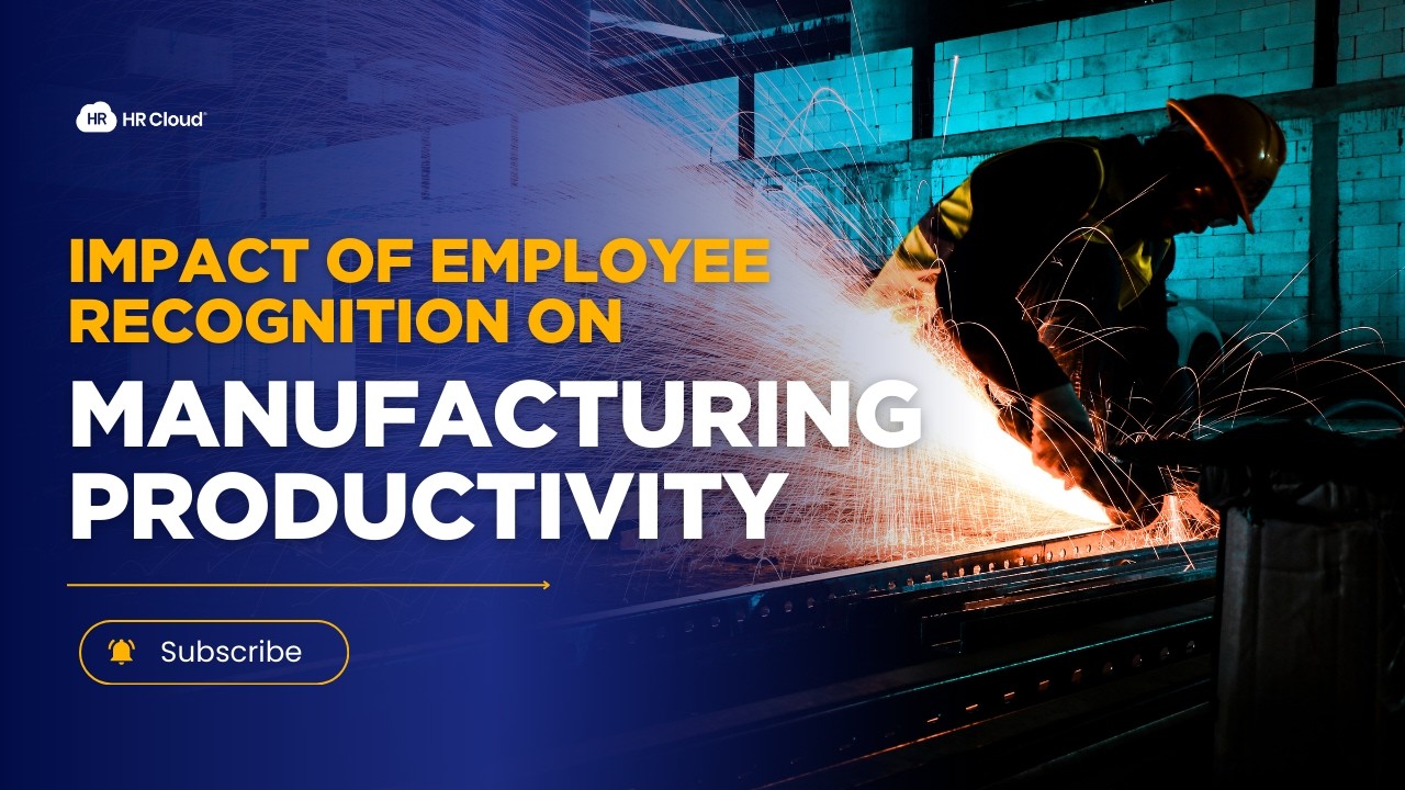 The Impact of Employee Recognition on Manufacturing Productivity | HR Strategy That Drives Output
