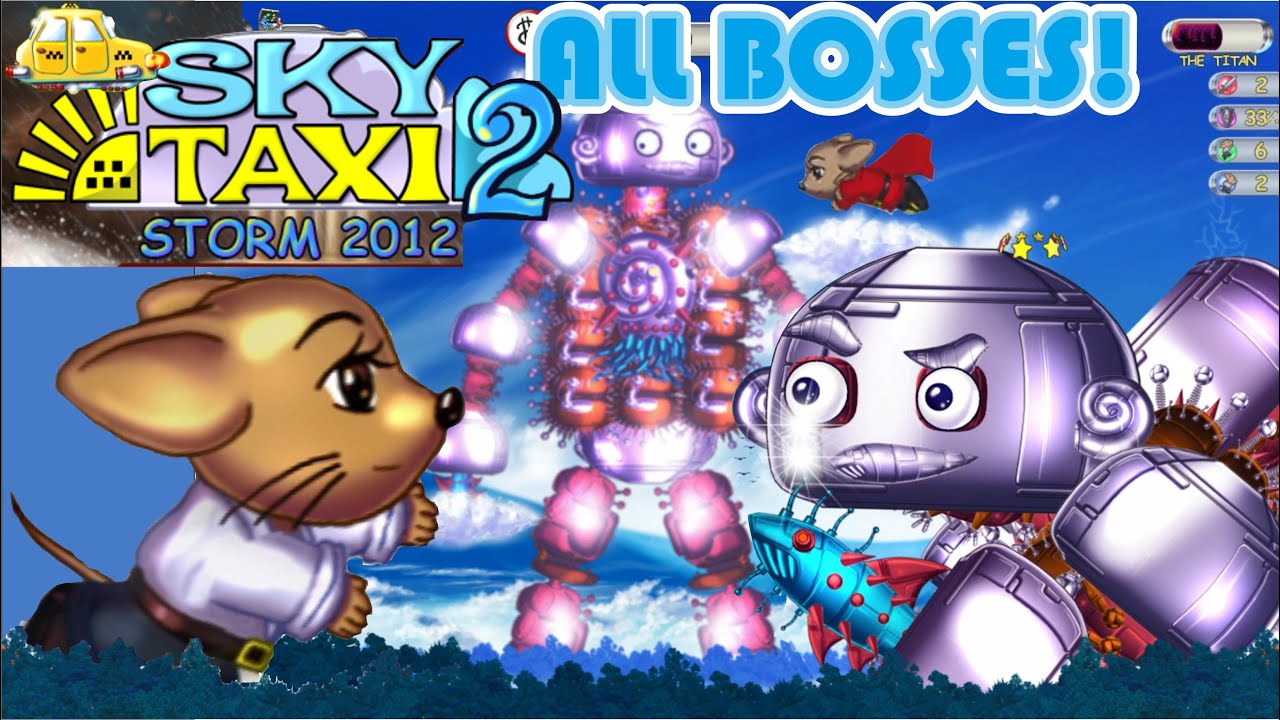 SKY TAXY 2 Storm 2012 - All Bosses