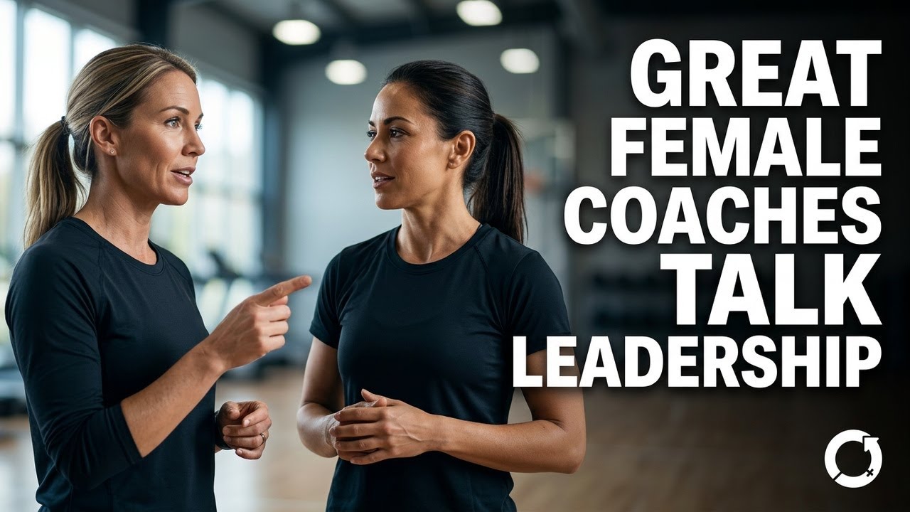 Celebrating Great Female Coaches | The Great Coaches: Leadership & Life