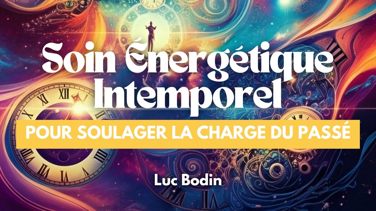 Soin Énergétique Intemporel pour Soulager la Charge du Passé