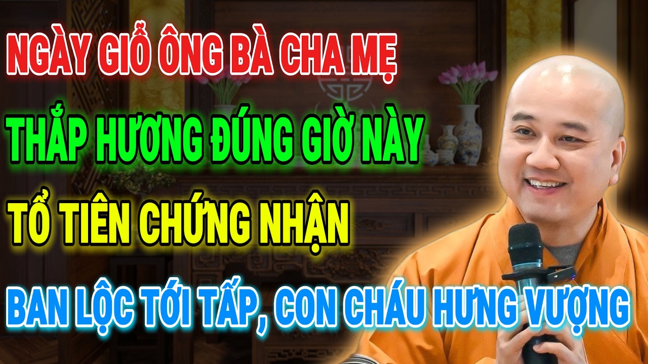 THẦY PHÁP HOÀ CHỈ BẢO: Giỗ Ông Bà Thắp Hương Giờ Này – Tổ Tiên Chứng, Con Cháu Hưng Vượng