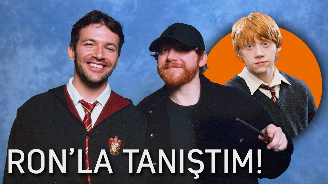 RON'LA TANIŞTIM!!!!!!!!! ve 4 Harry Potter oyuncusuyla daha!