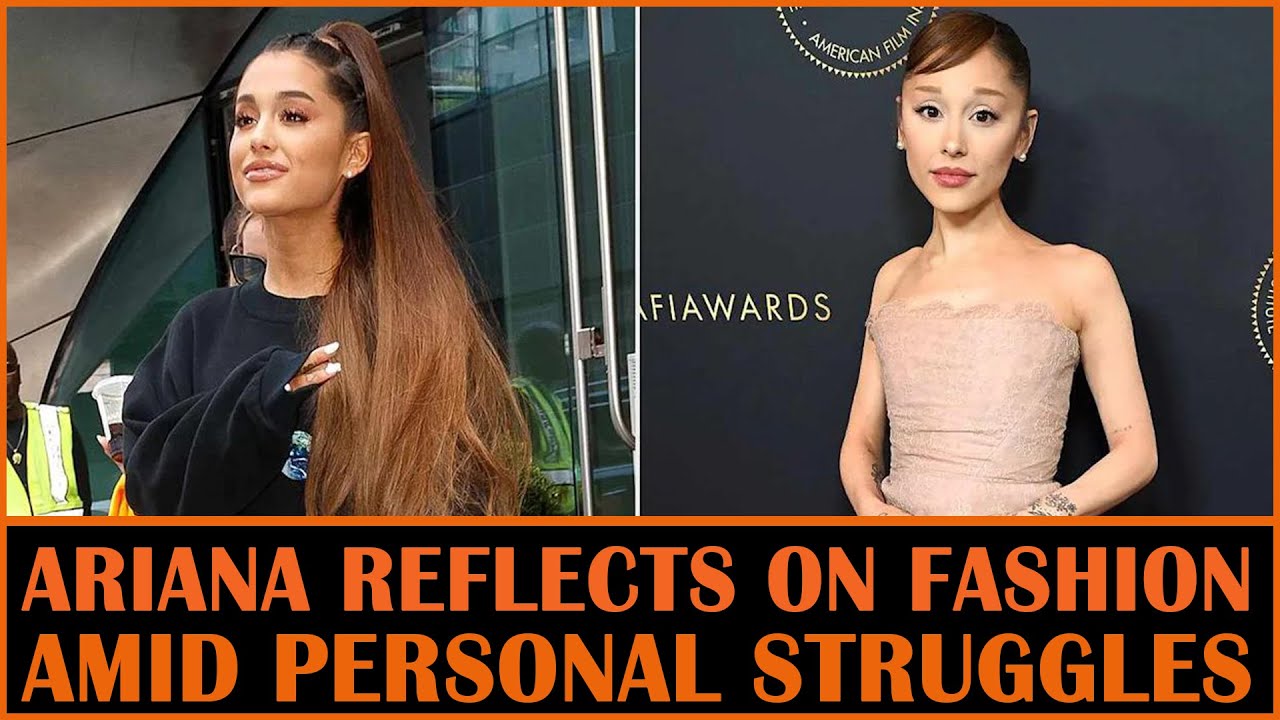 Ariana Grande Reflects on Fashion Choices Amid Personal Struggles
